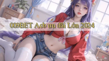 009bet acb ưu đãi lớn 2024
