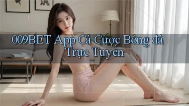 009bet app cá cược bóng đá trực tuyến