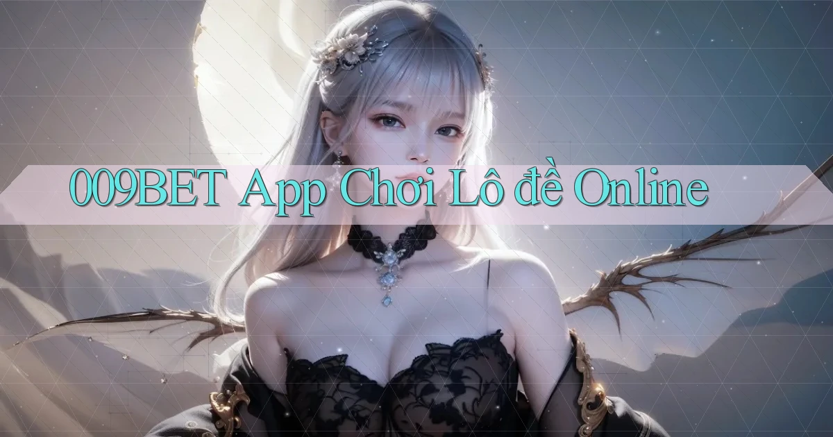 009bet app chơi lô đề online