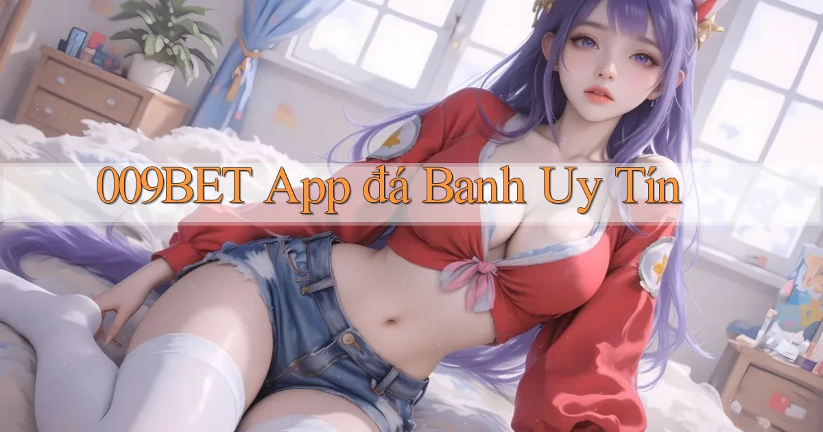 009bet app đá banh uy tín