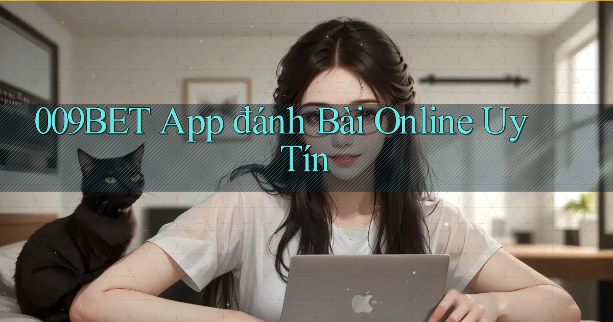 009bet app đánh bài online uy tín