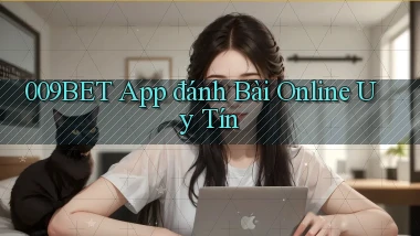 009bet app đánh bài online uy tín