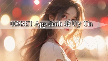 009bet app đánh đề uy tín