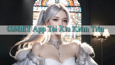 009bet app tài xỉu kiếm tiền