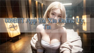 009bet app tài xỉu online uy tín