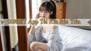 009bet app tài xỉu rút tiền