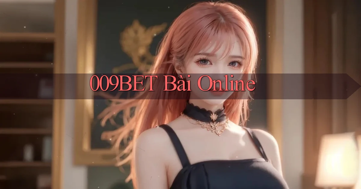 009bet bài online