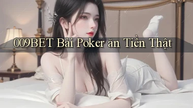 009bet bài poker ăn tiền thật