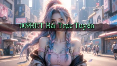 009bet bài trực tuyến