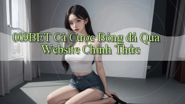 009bet  cá cược bóng đá qua website chính thức