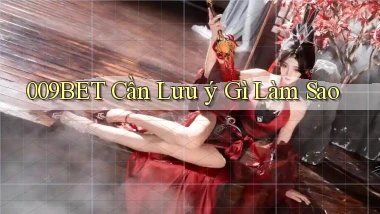 009bet cần lưu ý gì làm sao