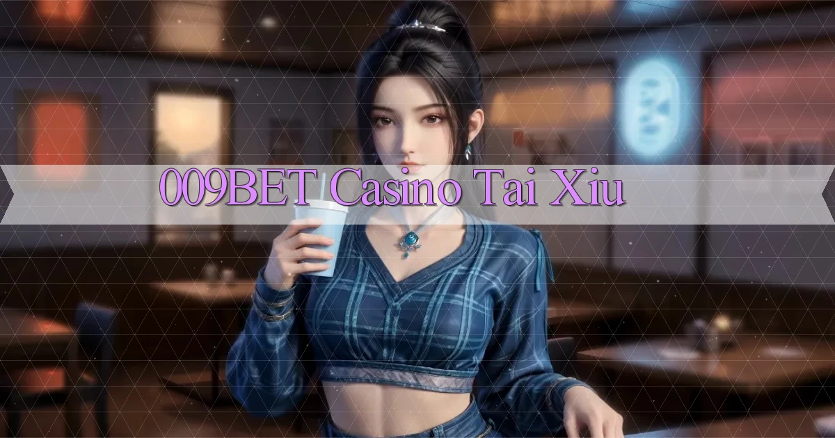 009bet casino tài xỉu