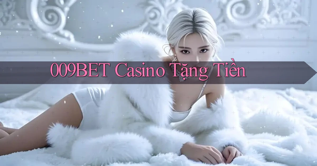 009bet casino tặng tiền