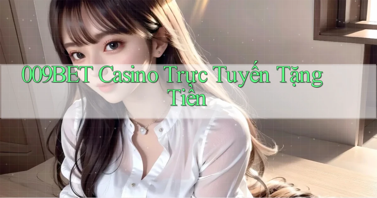 009bet casino trực tuyến tặng tiền