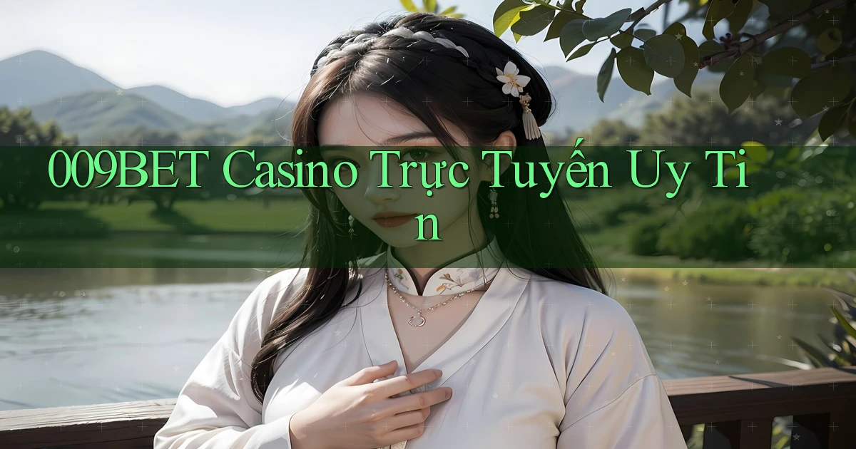 009bet casino trực tuyến uy tín