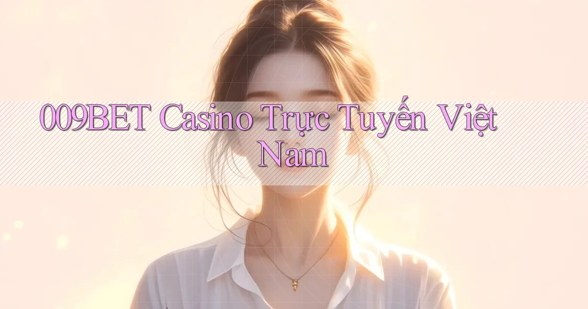 009bet casino trực tuyến việt nam