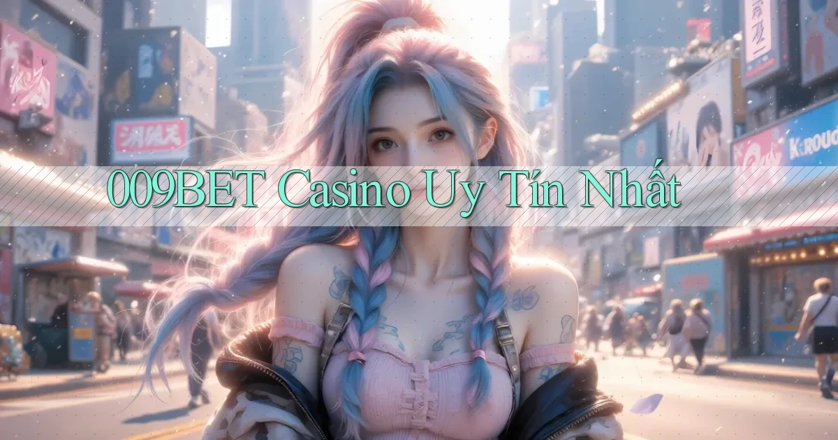 009bet casino uy tín nhất