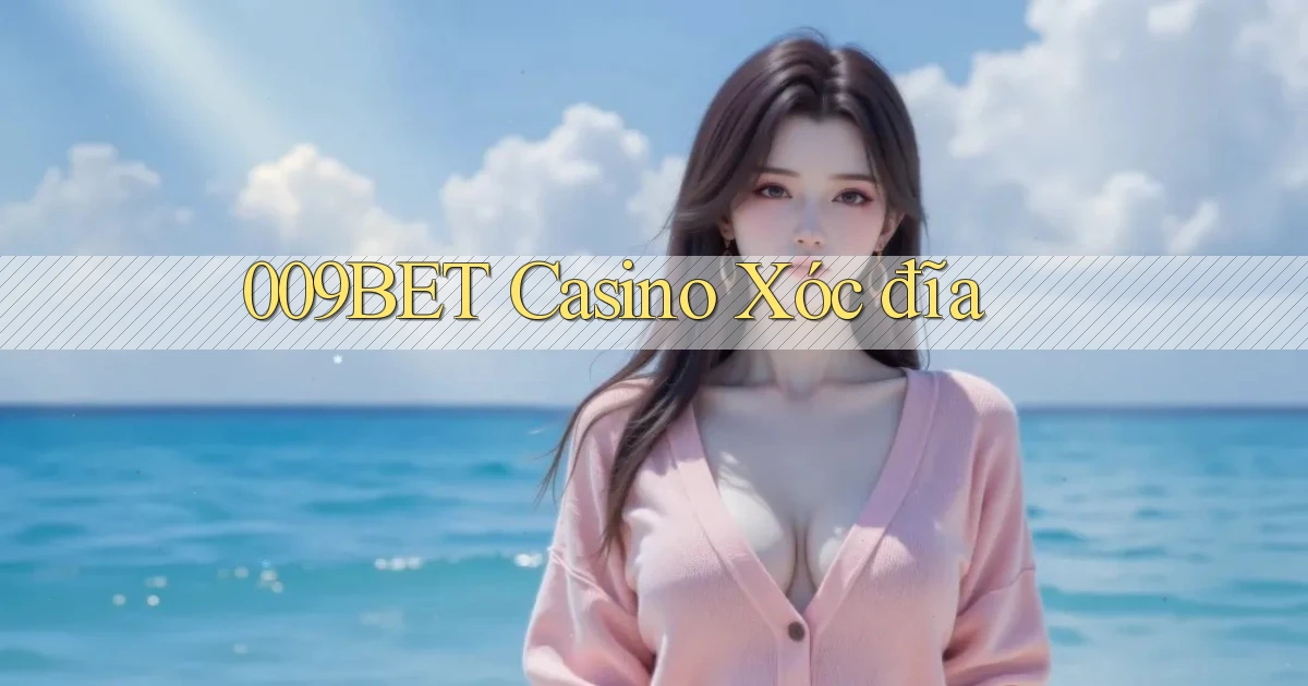 009bet casino xóc đĩa