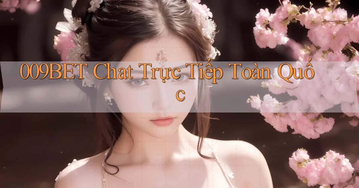 009bet chat trực tiếp toàn quốc