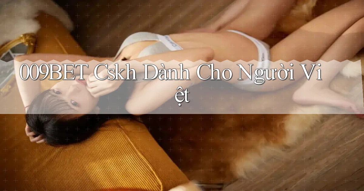 009bet cskh dành cho người việt