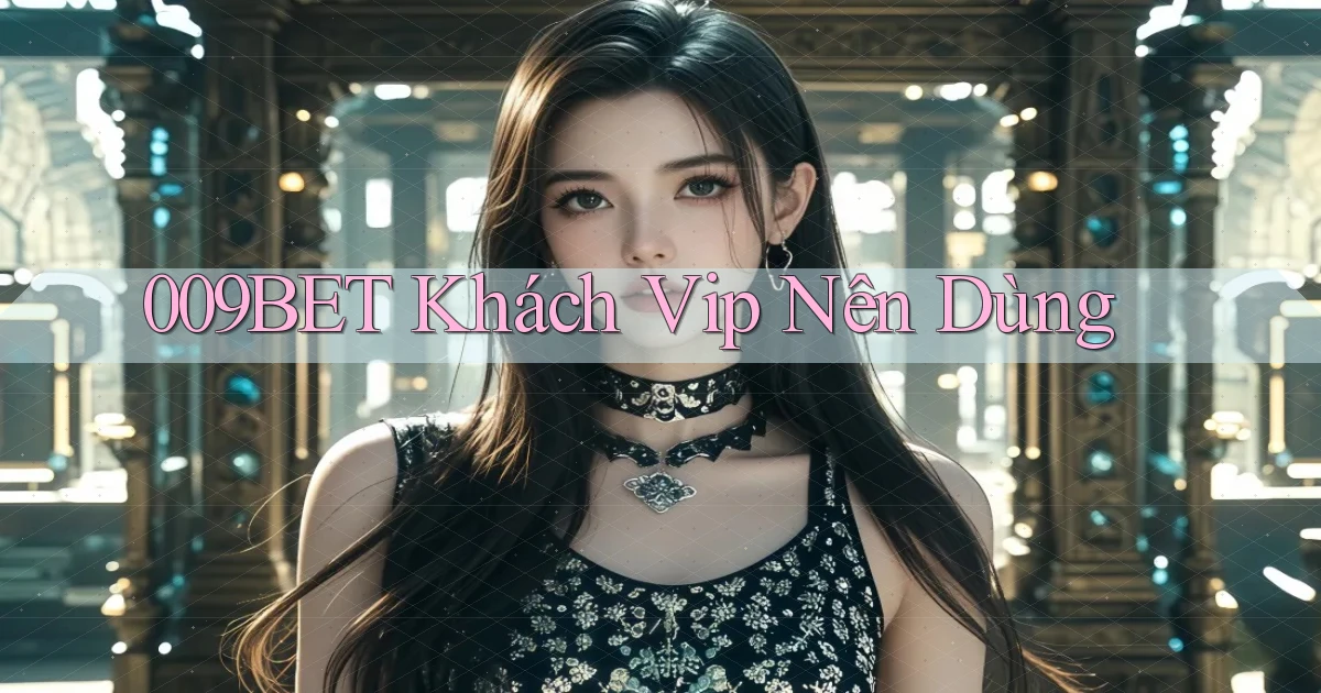 009bet khách vip nên dùng