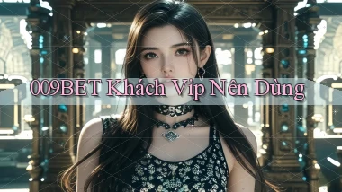 009bet khách vip nên dùng
