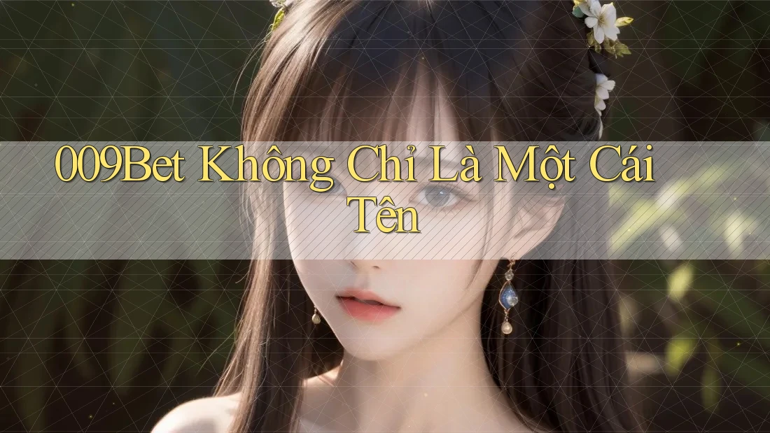 009Bet Không Chỉ Là Một Cái Tên