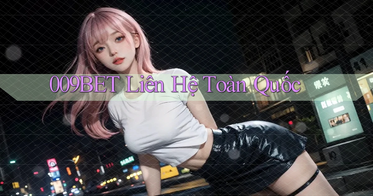 009bet liên hệ toàn quốc