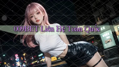 009bet liên hệ toàn quốc
