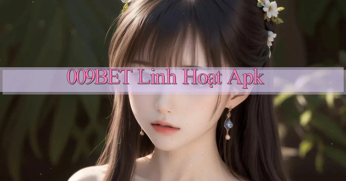 009bet linh hoạt apk