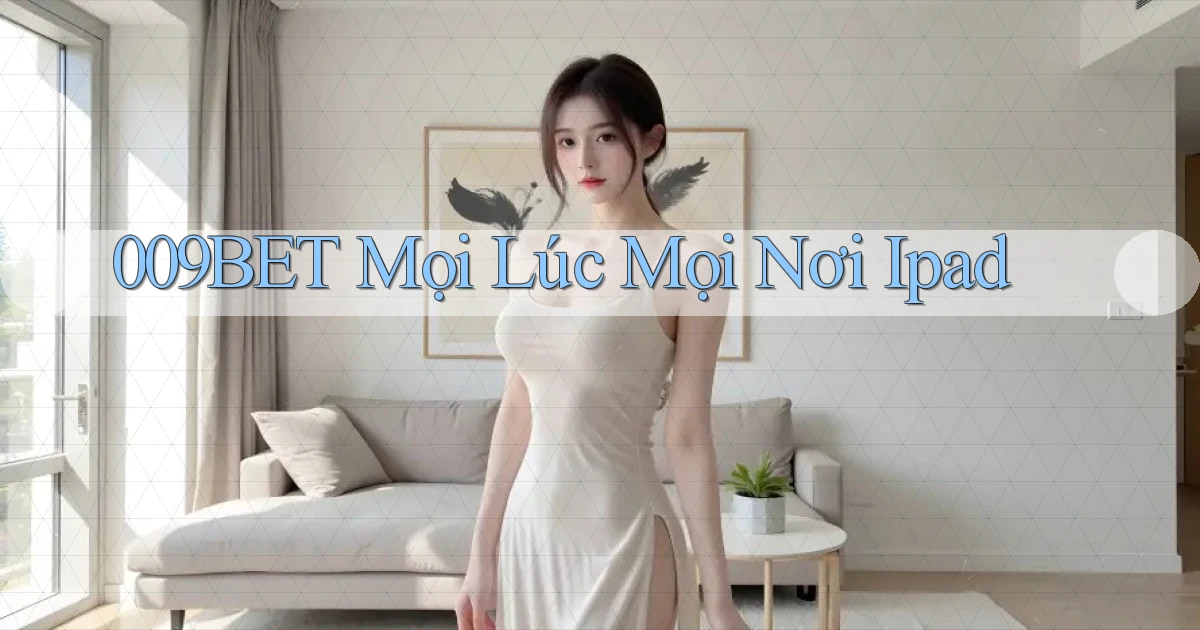 009bet mọi lúc mọi nơi ipad