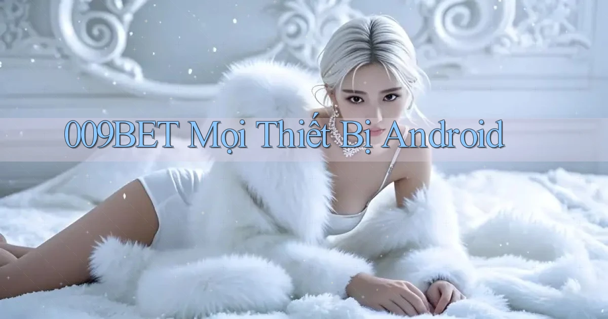 009bet mọi thiết bị android