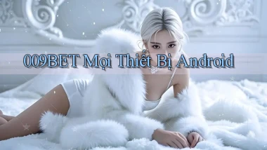 009bet mọi thiết bị android