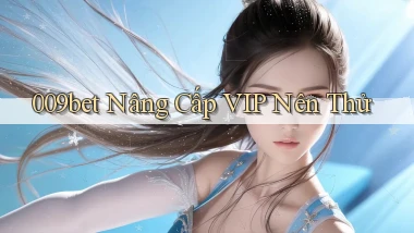 009bet nâng cấp vip nên thử