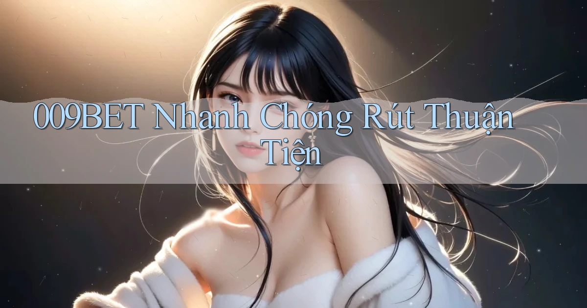 009bet nhanh chóng rút thuận tiện
