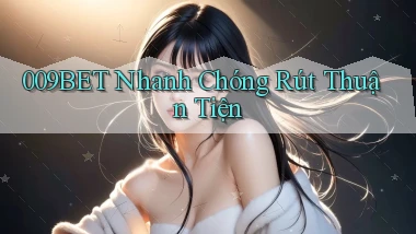009bet nhanh chóng rút thuận tiện