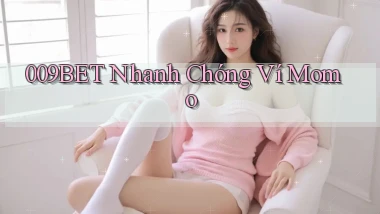 009bet nhanh chóng ví momo