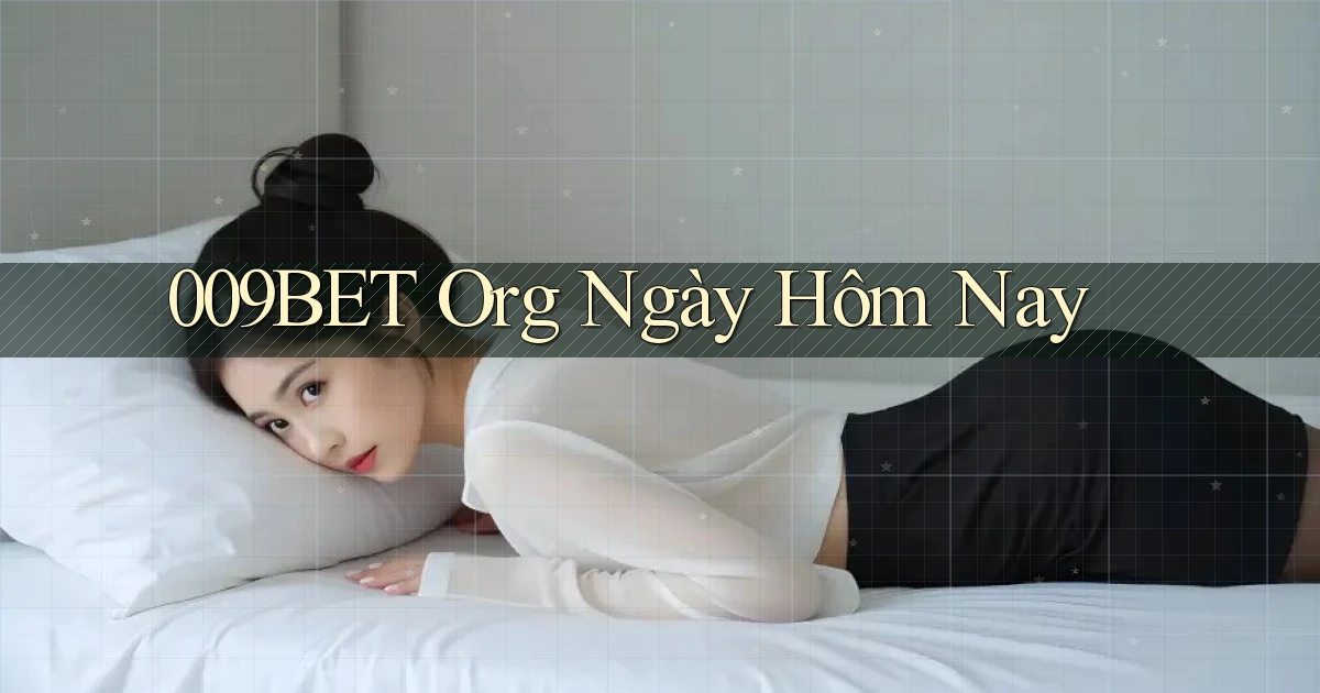 009bet org ngày hôm nay
