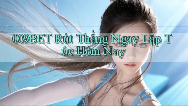 009bet rút thẳng ngay lập tức hôm nay