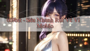 009bet siêu nhanh rút về ví momo