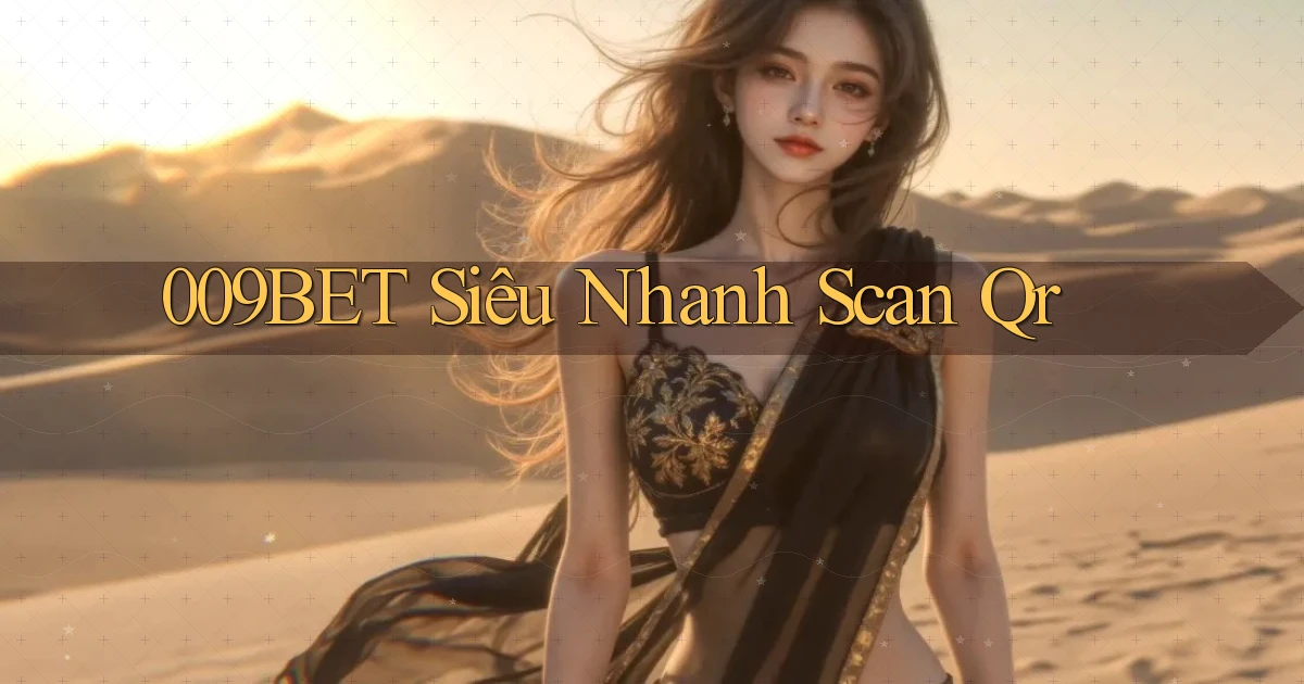 009bet siêu nhanh scan qr