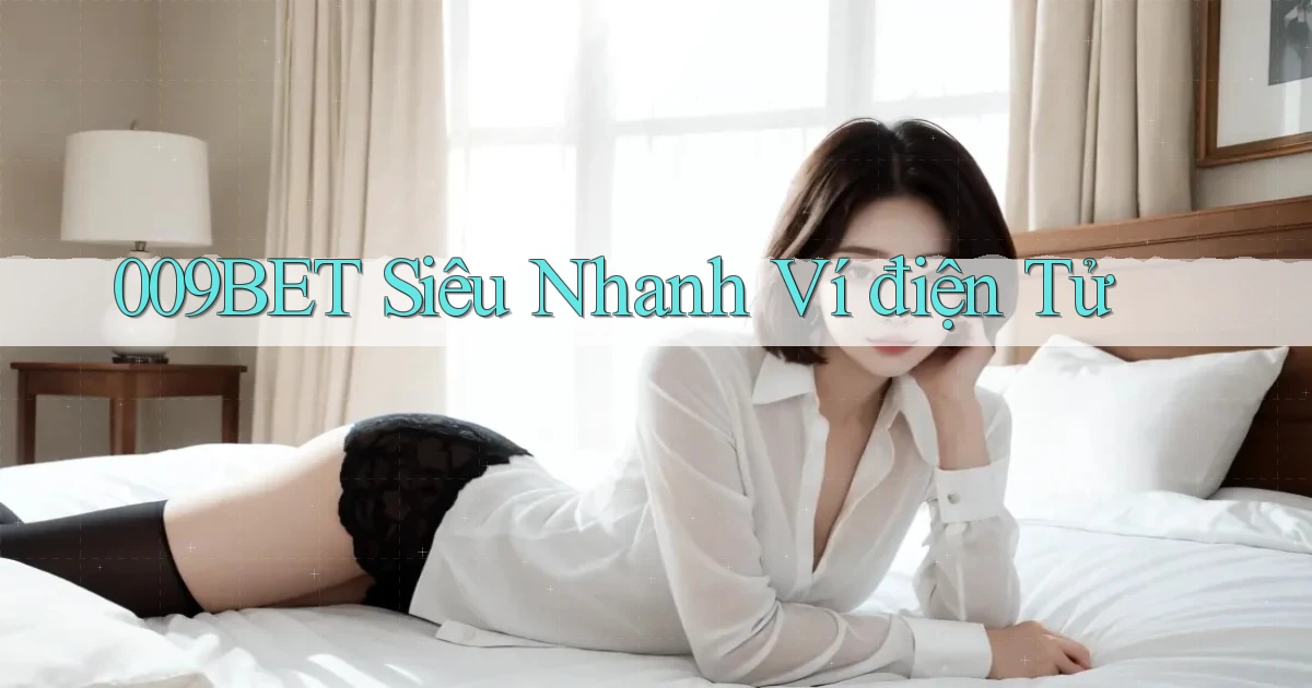 009bet siêu nhanh ví điện tử