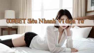 009bet siêu nhanh ví điện tử