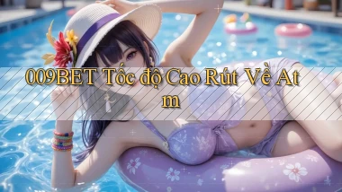 009bet tốc độ cao rút về atm