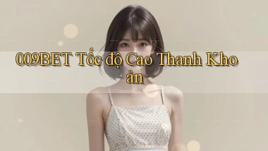 009bet tốc độ cao thanh khoản