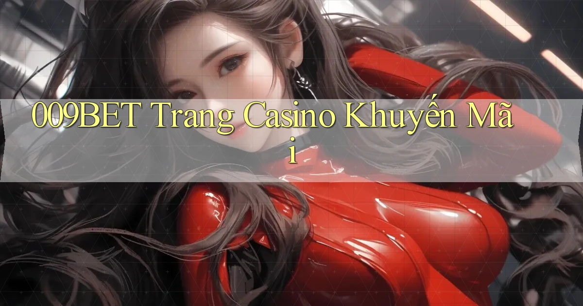 009bet  trang casino khuyến mãi