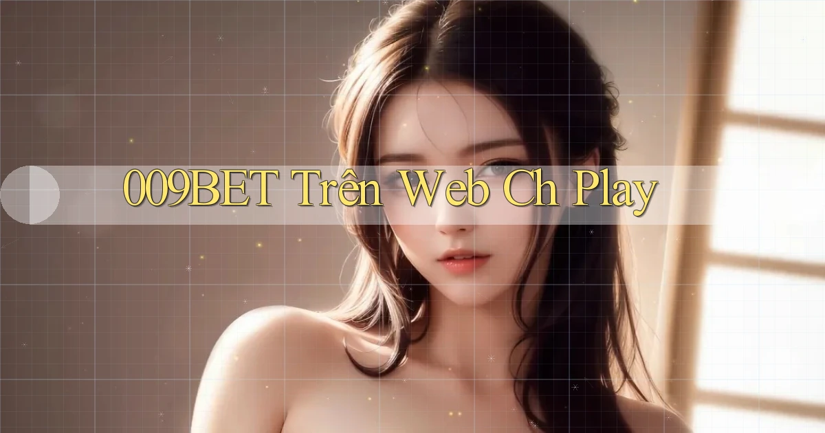 009bet trên web ch play