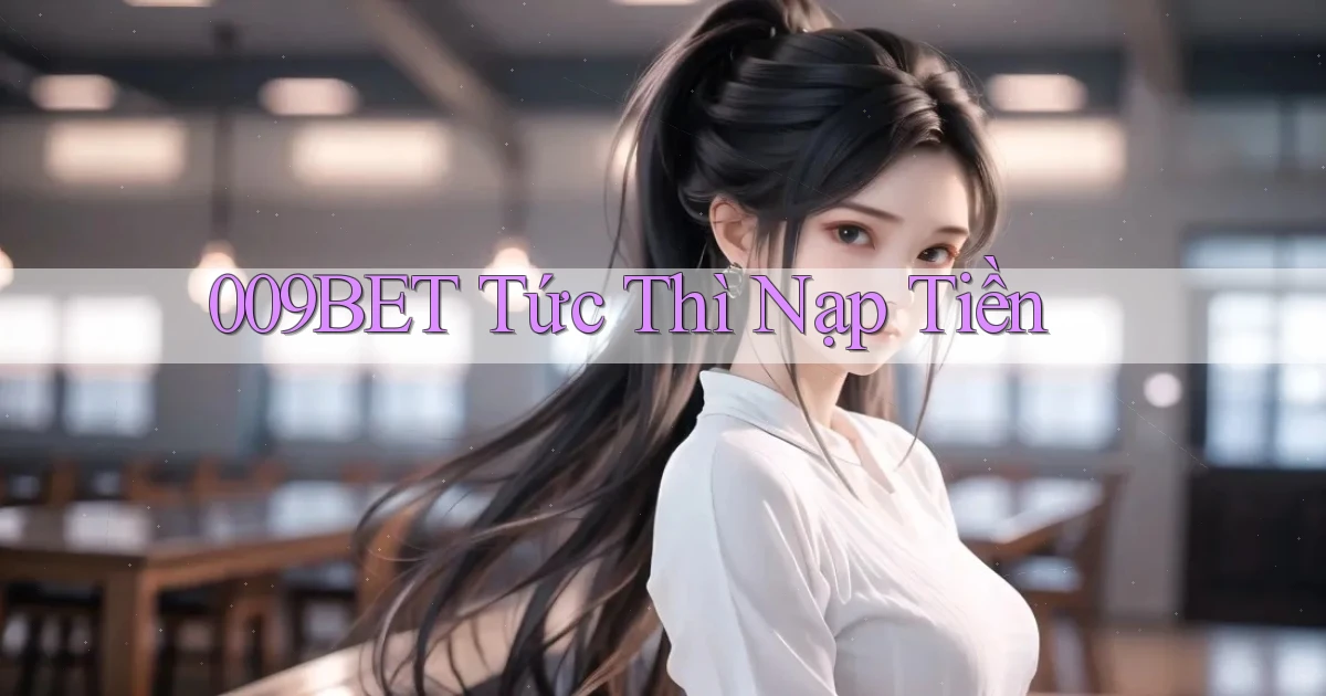 009bet tức thì nạp tiền