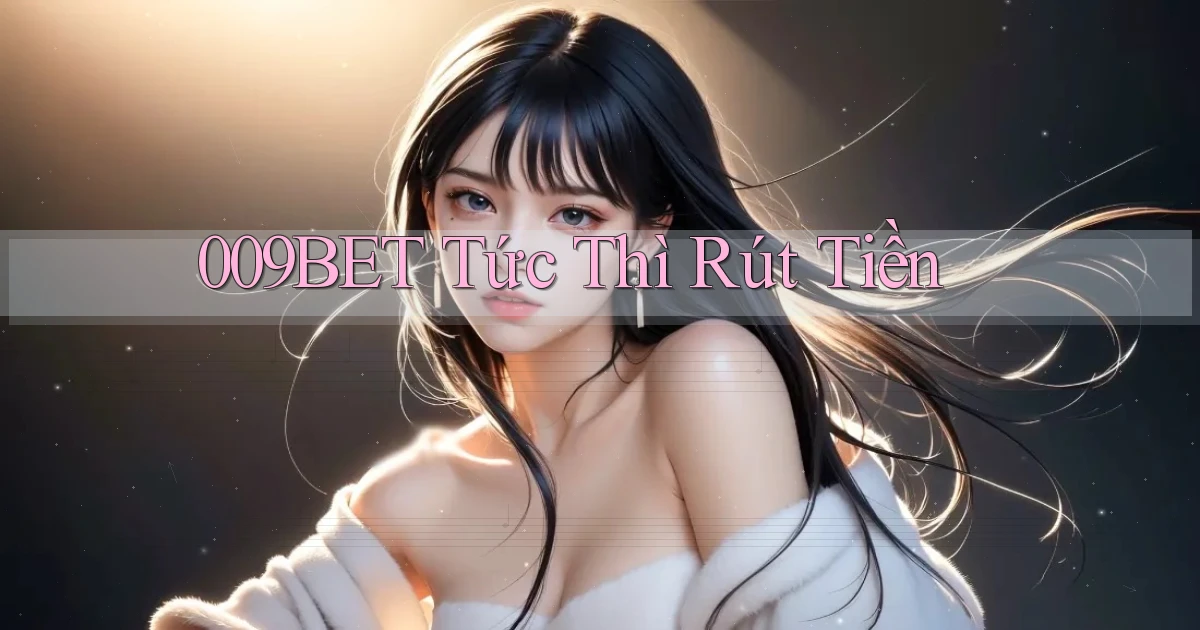 009bet tức thì rút tiền
