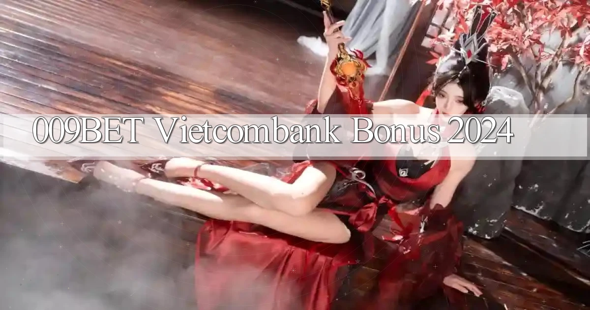 009bet vietcombank bonus 2024